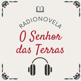 O Senhor das Terras - Radionovela Espírita Completa