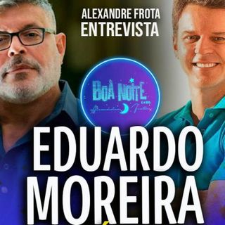 Entrevista Eduardo Moreira