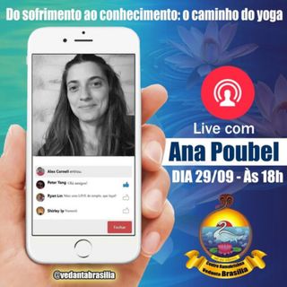Do sofrimento ao conhecimento: O caminho do Yoga | com Ana Poubel e mediação de Lívia Borges