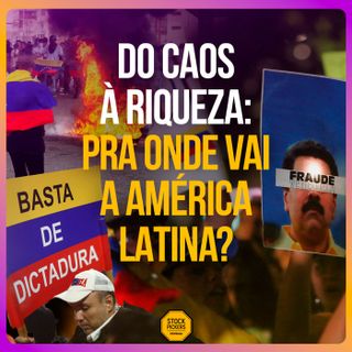 #251 Do fracasso da VENEZUELA ao MILAGRE ARGENTINO: AMÉRICA LATINA VAI ENRIQUECER e você pode LUCRAR