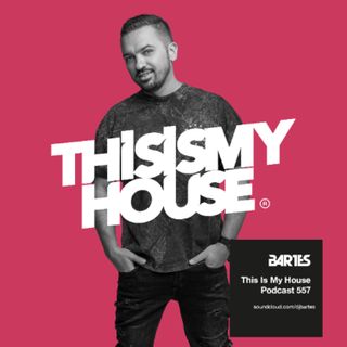 Bartes pres. This Is My House 557