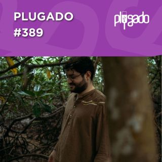 PLUGADO #389 - No ritmo do São João, Marcos Lamy, lança “Braço de Mar”