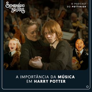 #73 - A importância da música em Harry Potter