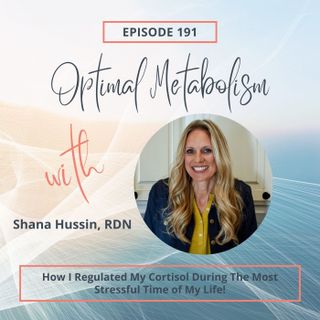 Episode 191- How I Regulated My Cortisol During the Most Stressful Time of My Life!