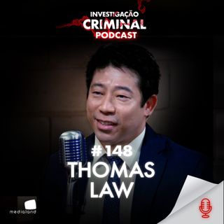 UM DOS PRINCIPAIS NOMES NA RELAÇÃO BRASIL E CHINA - THOMAS LAW - INVESTIGAÇÃO CRIMINAL PODCAST #148