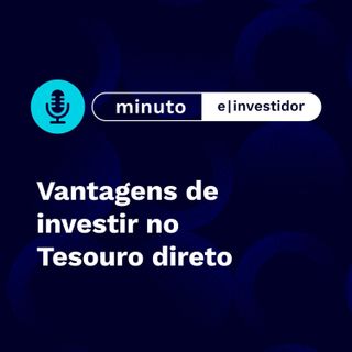 Vantagens de investir no Tesouro direto