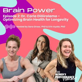 Brain Power: Optimizing Brain Health for Longevity with Dr. Carla DiGirolamo