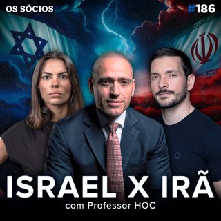 Os Sócios 186 - ISRAEL X IRÃ: 3ª GUERRA MUNDIAL OU CRISE NO ORIENTE MÉDIO? (Professor HOC)