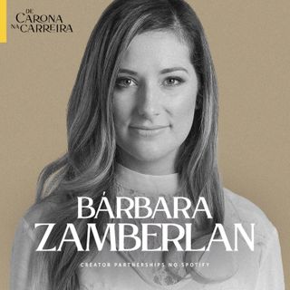 185. Como ganhar dinheiro com podcasts - Barbara Zamberlan (Spotify)