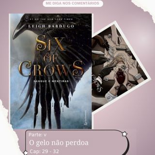 (AudioLivro Audiobook) - Grishaverso - Six off Crows: Sangue e mentiras - Capítulo 29 e 32