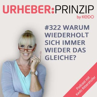 #322 Warum wiederholt sich immer wieder das gleiche?