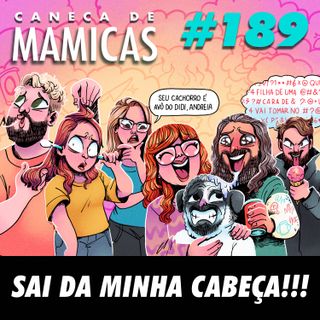 Caneca de Mamicas 189 - Sai da minha cabeça!!!