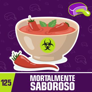 #125 - Mortalmente saboroso