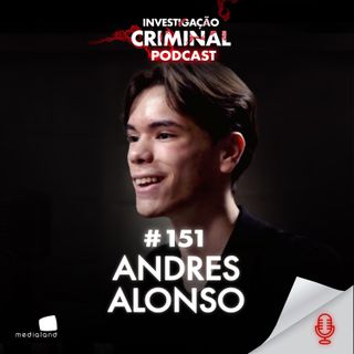 ELE HACKEOU O INSTAGR4M - ANDRES ALONSO - INVESTIGAÇÃO CRIMINAL PODCAST #151