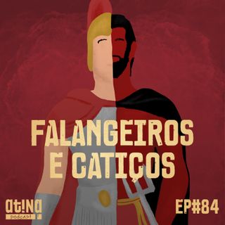 Atina Pra Isso #84: Falangeiros e Catiços