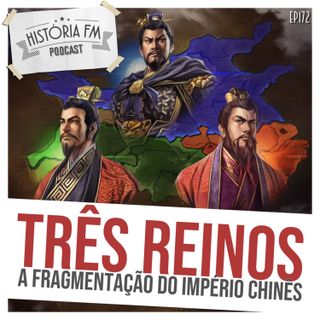 172 Três Reinos: a fragmentação do Império Chinês