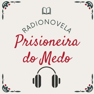 Prisioneira do Medo - Radionovela Espírita Completa