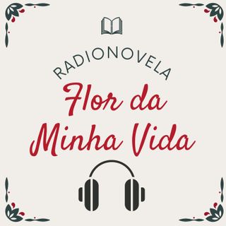 Flor da Minha Vida - Radionovela Espírita Completa