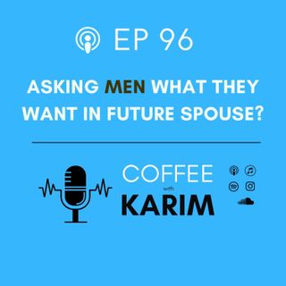 Ep 96 What Do You Want In Future Spouse?