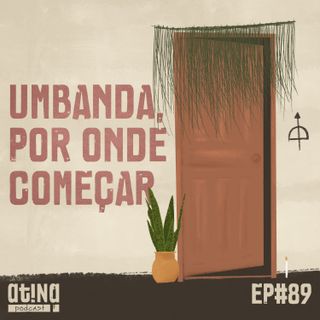 Atina Pra Isso #89: Umbanda... por onde começar?