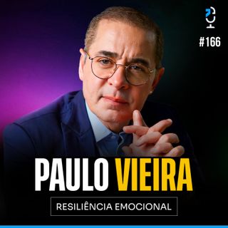COMO TER RESILIÊNCIA EMOCIONAL (PAULO VIEIRA) | JOTA JOTA PODCAST #166