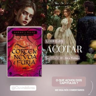 +16 Corte de Névoa e Furia - Capítulo 01 e 04 e Prólogo- (AudioLivro Audiobook) - ACOTAR