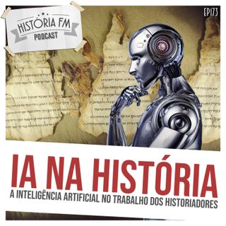 173 IA na História: a inteligência artificial no trabalho dos historiadores