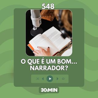 548: O que é um bom narrador? (P.E.N.T.E. #3)