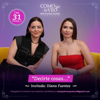 E 31 E31 con Diana Fuentes ... "Decirte cosas..."