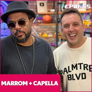 EP 665 - MARCELO MARROM E RODRIGO CAPELLA