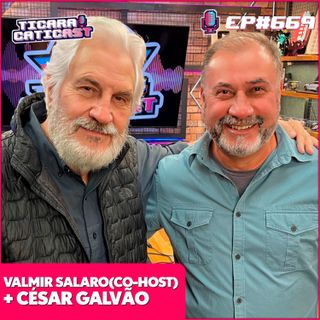 EP 669 - CÉSAR GALVÃO (CO - HOST VALMIR SALARO)