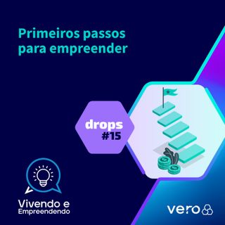 Drops #15: Primeiros passos para empreender