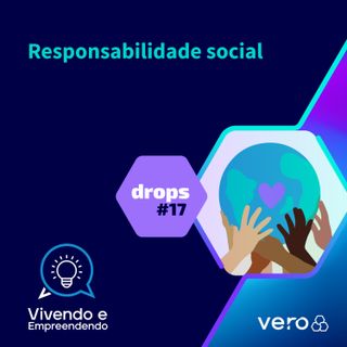 Drops #17: Responsabilidade social