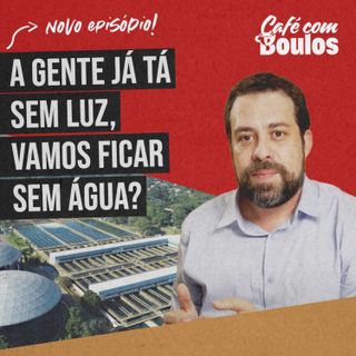 A gente já tá sem luz, vamos ficar sem água