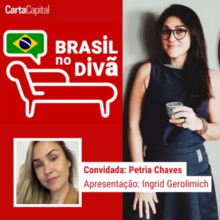 O DEBATE PÚBLICO SE TORNOU INVIÁVEL? | Brasil no Divã com PETRIA CHAVES