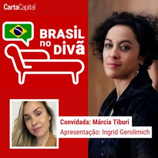 'A EXTREMA-DIREITA É UMA INDÚSTRIA' | Brasil no Divã com MÁRCIA TIBURI