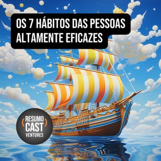 LIVRO “Os Sete Hábitos das Pessoas Altamente Eficazes”: Torne-se o Capitão de Seu Próprio Navio da Vida