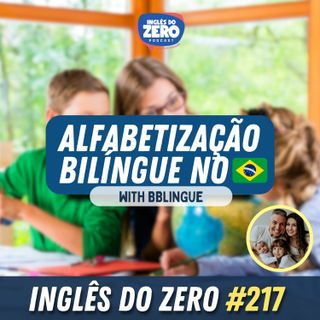 217. Alfabetização Bilíngue no Brasil | Com BBLÍNGUE