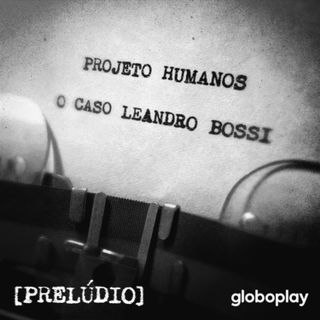 Prelúdio 5 - Onde Está Leandro Bossi?