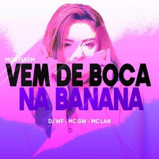 Foto da capa: Montagem - Vem de Boca na Banana