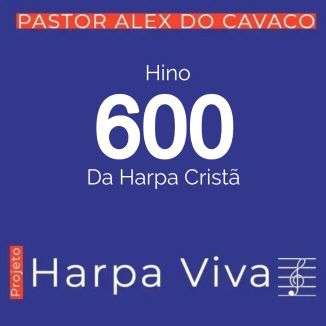 Foto da capa: Hino 600 Da Harpa Cristã - Mãos ao Trabalho