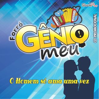 Foto da capa: Forró Gênio Meu - O Homem Só Ama Uma Vez (Promocional 2018)
