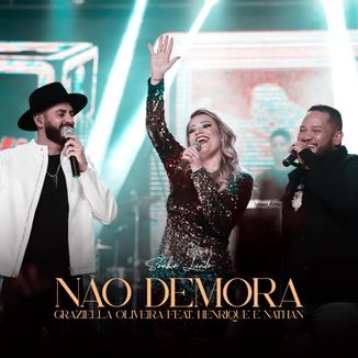 Foto da capa: Não Demora (Sonho Lindo) - Graziella Oliveira feat. Henrique e Nathan