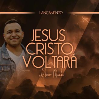 Foto da capa: Jesus Cristo Voltará- Adriano Mendes