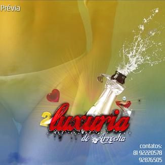 Foto da capa: LUXURIA DO ARROCHA - PRÉVIA DO NOVO CD  - 2015
