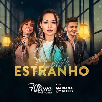 Foto da capa: Um Estranho - Hilana Makiyama feat Mariana e Mateus