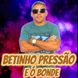 Foto da capa: BETINHO PRESSÃO EÓ BONDE