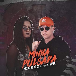 Foto da capa: Nick Sol Feat. WR - Minha Pulsada