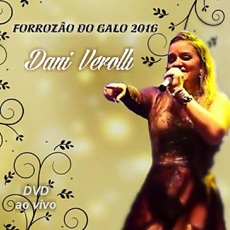 Foto da capa: Dani Verolli DVD Ao Vivo "Forrozão Do Galo 2016"