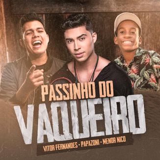 Foto da capa: Passinho do Vaqueiro- Vitor Fernandes, Papazoni e Menor Nico